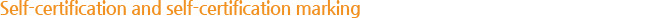 Self-certification and Self-certification Marking